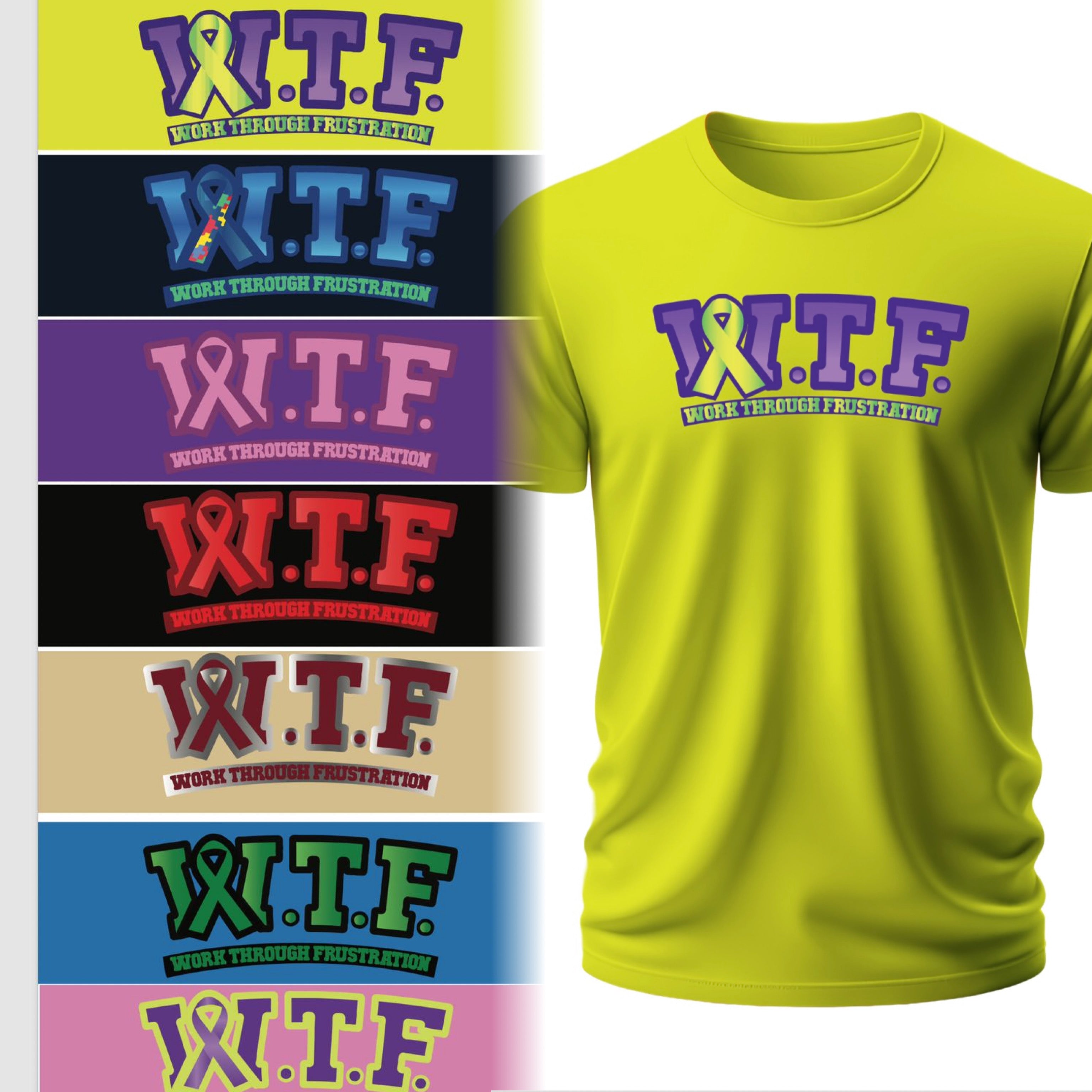 W.T.F. (Work Through Frustrations) Awareness, T-shirts