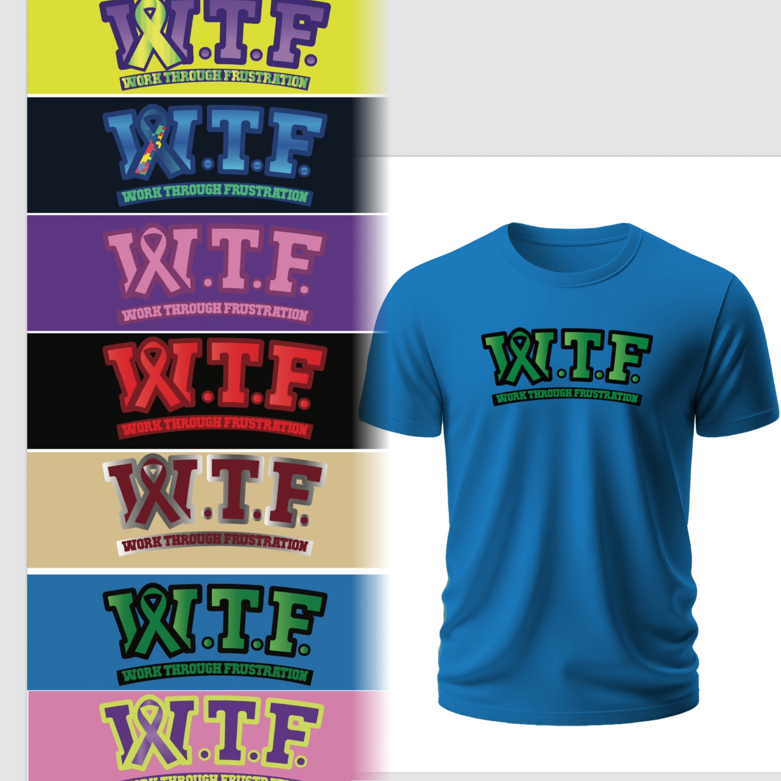 W.T.F. (Work Through Frustrations) Awareness, T-shirts